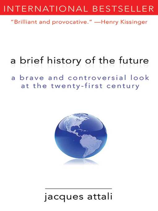 Jacques Attali作のA Brief History of the Future: a Brave and Controversial Look at the Twenty-First Centuryの作品詳細 - 予約可能
